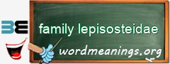 WordMeaning blackboard for family lepisosteidae